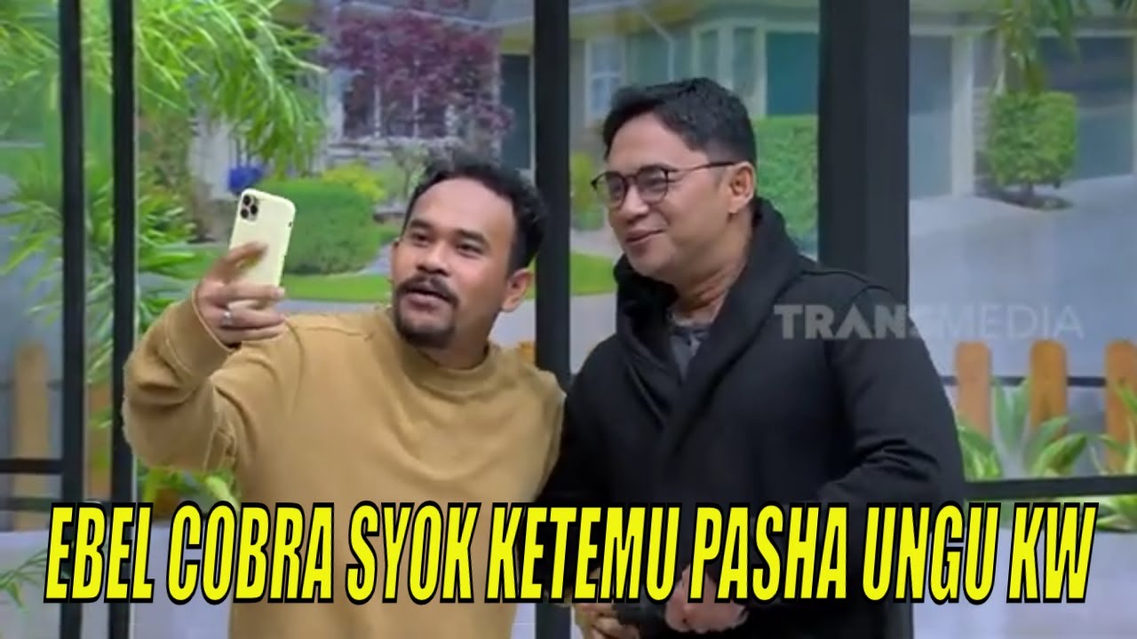 Ebel Cobra Histeris Ketemu Pasha Ungu KW | BERCANDA PAGI (30/03/22) Part 5