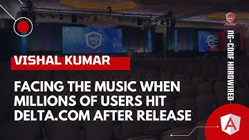 Facing the Music When Millions of Users Hit Delta.com After Release | V. Kumar | ng-conf: Hardwired