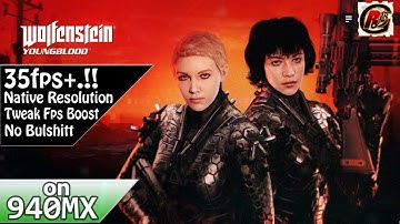 Fix Performance Gain More Fps boost - Wolfenstein Youngblood on 940MX / MX130
