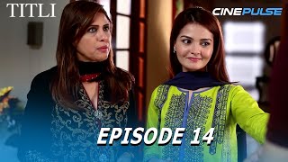 Pakistani Drama | Titli Episode 14 | Cine Pulse