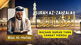 Bacaan Quran Merdu Surah Az-Zalzalah سورة الزلزلة - Al quran juz 30 Bilal Al Hafidz | Gus patih