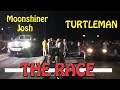 Turtleman v Moonshiner Josh : THE RACE !!