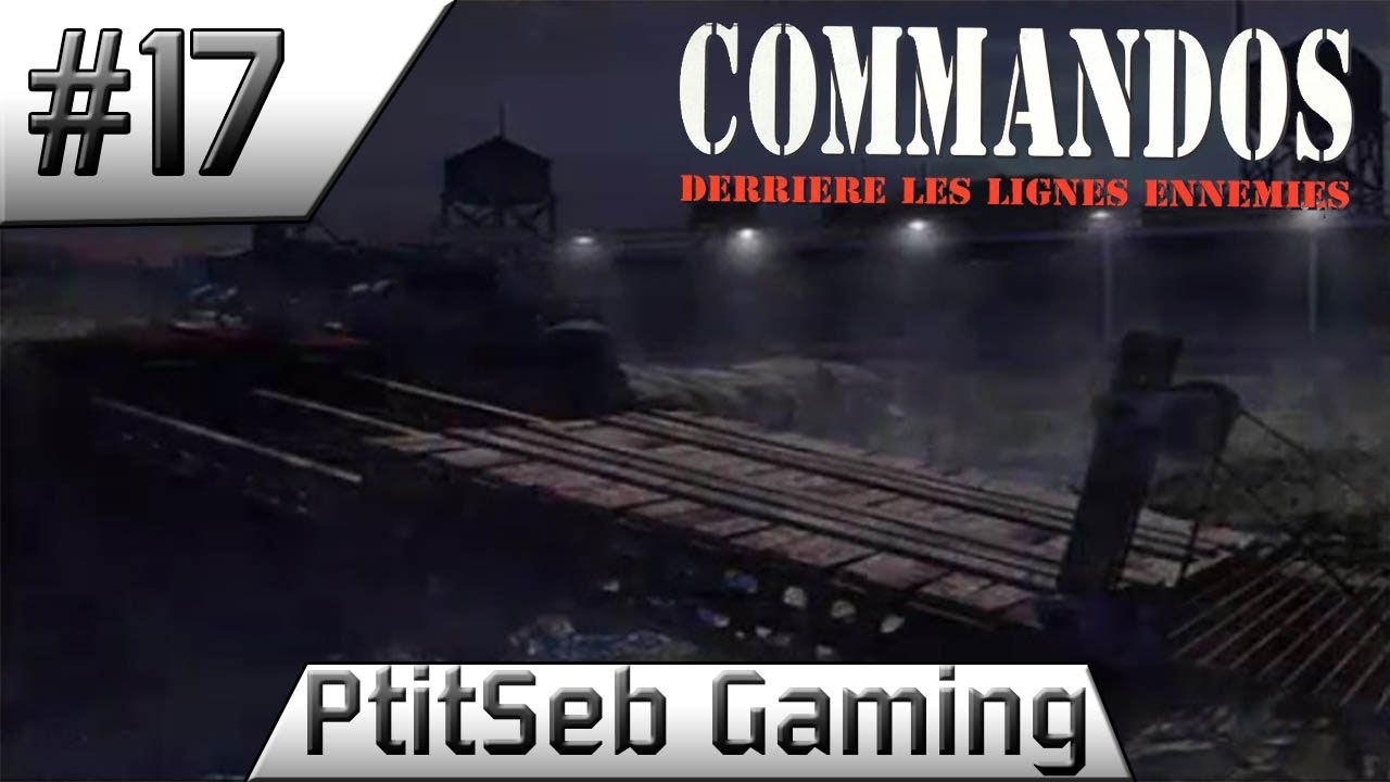 Commandos : Derrière Les Lignes Ennemies [FR] Mission 17: Avant L'aube. Commandos: Derriere les Lignes Ennemies