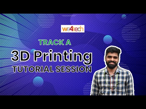 we4tech - TRACK A: 3D Modeling and Printing Tutorial Session