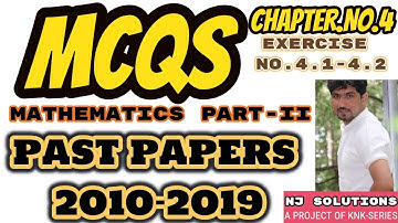 MATHEMATICS CH.NO.4 [4.1-4.2] MCQS  PAST PAPERS BY NAVEED JAFAR