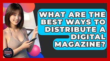 What Are The Best Ways To Distribute A Digital Magazine? - Graphic Design Nerd