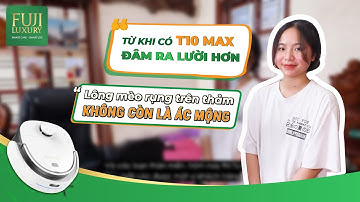 Lông Mèo Trên Thảm Cũng Chẳng Làm Khó Được Robot hút bụi T10 Max Plus