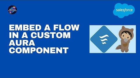 43.Embed a Flow in a Custom Aura Component