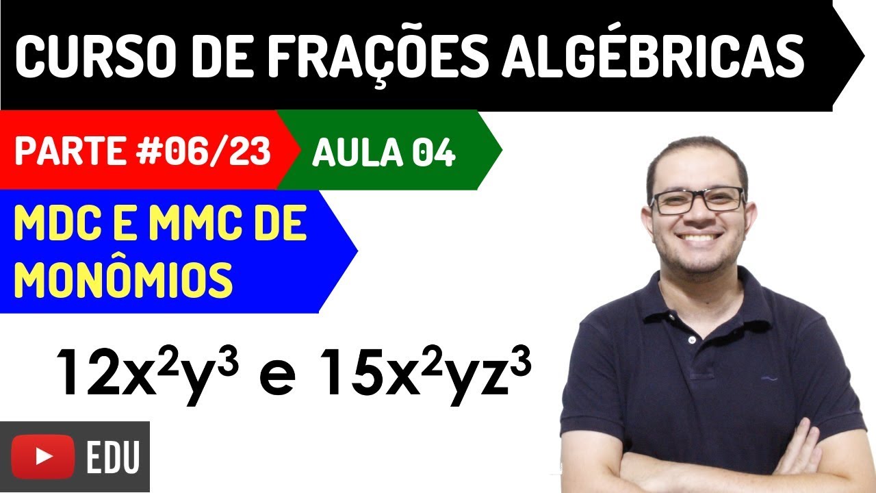 MDC e MMC de Monômios | Curso de frações Algébricas | Parte 06/23 | Aula 04 | Prof. Guto Azevedo