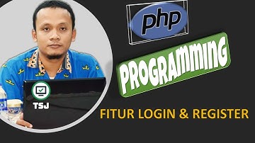 PEMROGRAMAN WEB DINAMIS - PHP - FITUR LOGIN DAN REGISTER