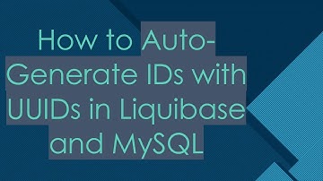 How to Auto-Generate IDs with UUIDs in Liquibase and MySQL
