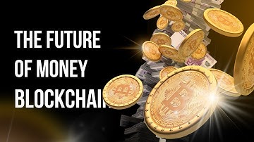 The Future of Money: How Blockchain Will Change Finance Forever