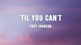 Cody Johnson - 'Til You Can't (Lyrics)