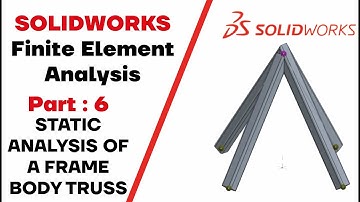 SOLIDWORKS - Finite Element Analysis (Part 6) : STATIC ANALYSIS OF A FRAME BODY   TRUSS