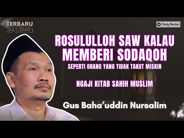 Gus Baha - NABI SAW KALAU MEMBERI SODAQOH SEPERTI ORANG YANG TIDAK TAKUT MISKIN | Ngaji Gus Baha class=