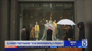 E.U. wants ‘fast fashion’ to be environmentally friendly