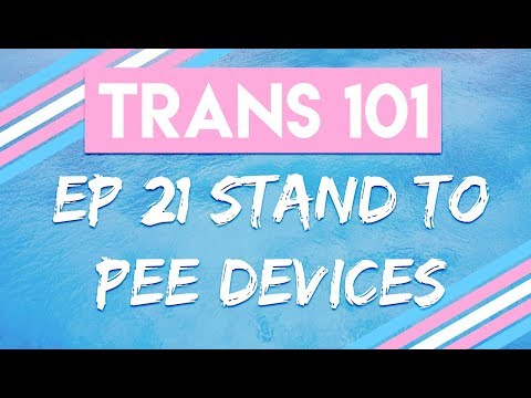 Trans 101: Ep 21 - Stand to Pee Devices [CC]