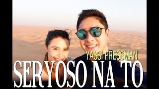 Seryoso na to by Yassi Pressman ft. CocoYass bts.
