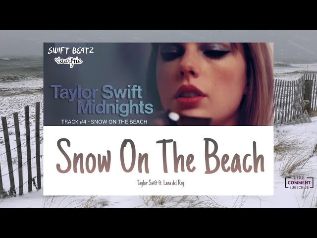 Taylor Swift - Midnights - Track #4 - Snow On The Beach Lyrics Hd 1080P -  Youtube