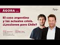 Ágora Live | El caso argentino y las actuales crisis. ¿Lecciones para Chile?