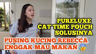 KUCING REBECCA GAK MAU MAKAN ! PURELUXE DAN CAT TIME POUCH SOLUSI TERBAIK ! by Putra Fajar 88 328 views 3 days ago 7 minutes, 21 seconds