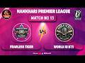 🔥 Nankhari Premier League Season 3 🔥🏆 Match No. 13 🏆⚔️ World Xi BTS🆚Fearless Tigers⚔️