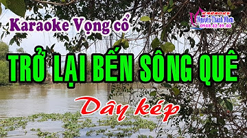 Karaoke vọng cổ TRỞ LẠI BẾN SÔNG QUÊ - DÂY KÉP