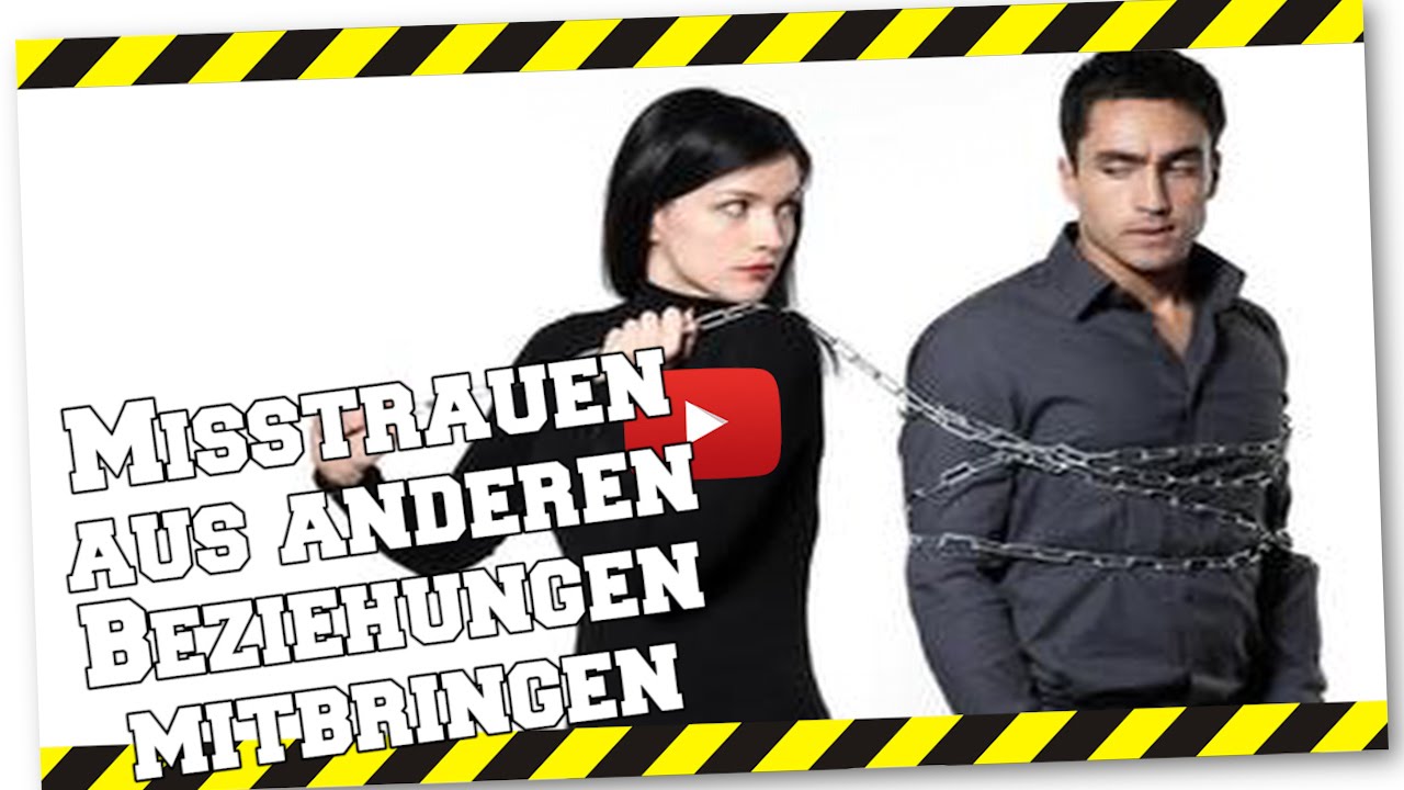 Misstrauen aus anderen Beziehungen mitbringen?! - YouTube