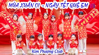 Kids dance MÙA XUÂN ƠI remix NGÀY TẾT QUÊ EM - CLB Nghệ thuật Kim Phượng | Hoa Đất Việt