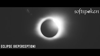 Softspoken - Eclipse (Reperception) [Lyric Video]