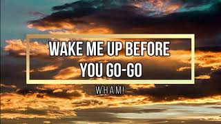 Video thumbnail of "Wham! - Wake me up before you go-go (lyrics)"