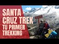 Parte #1: El trekking de Santa cruz y el esplendor de los Andes Peruanos!