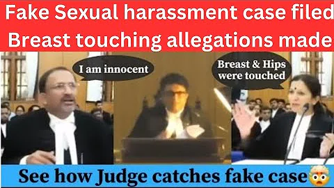Fake Sexual harassment case filed Breast touching allegations made.