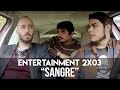 Entertainment 2x03 sangre