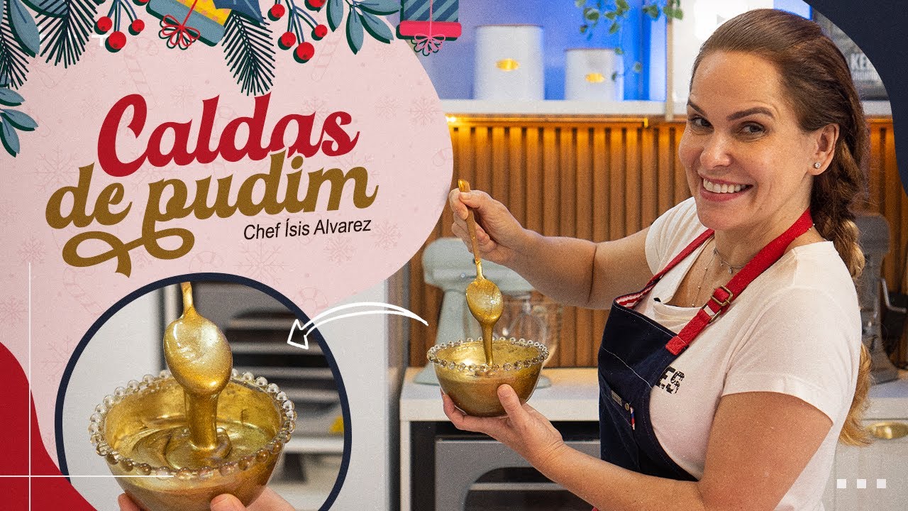 CALDAS PARA PUDIM 🍮 | TRADICIONAL, OURO E BRONZE | Especial de Natal #07 | Chef Ísis Alvarez