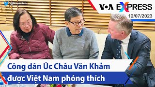 Công dân Úc Châu Văn Khảm được Việt Nam phóng thích | Truyền hình VOA 12\/7\/23