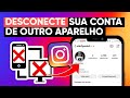 Como Desconectar sua Conta do Instagram de outro Celular.