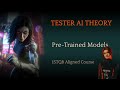 Lesson 8: Pre-Trained Models (Tester AI Theory course, ISTQB Tester AI certification)