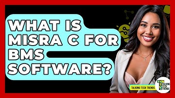 What Is MISRA C For BMS Software? - Talking Tech Trends