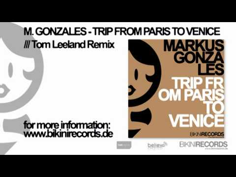 Markus Gonzales - Trip From Venice To Paris (Tom Leeland Remix)