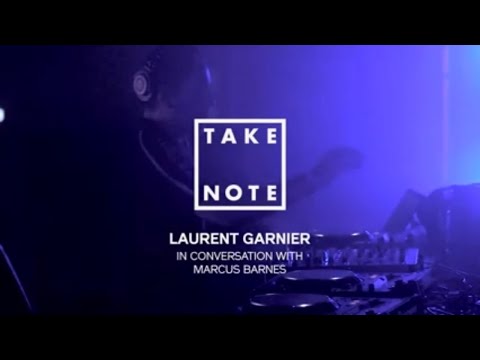 Laurent Garnier in conversation with Marcus Barnes | Take Note LDN