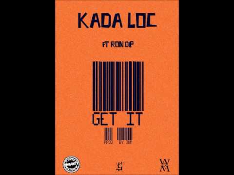 Kada Loc x Ron Dip Get It