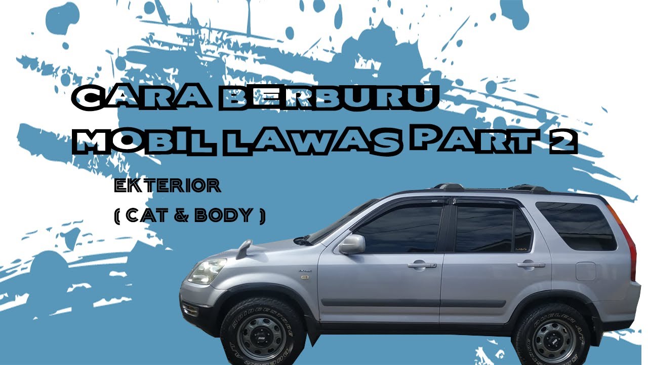 Tips berburu mobil  lawas  part 2 ll eksterior body cat 