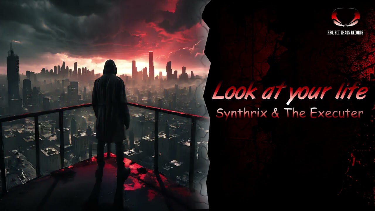 Synthrix & The Executer - Look at your life