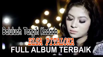 Full Album Terbaik 2018 ~ Elsa Pitaloka  -  Balulua Tangih Ka Dado