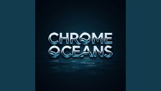 Chrome Oceans
