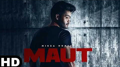 Maut (Full Video) Mirza Honey Ft. Parmish Varma | Latest Punjabi Song 2018