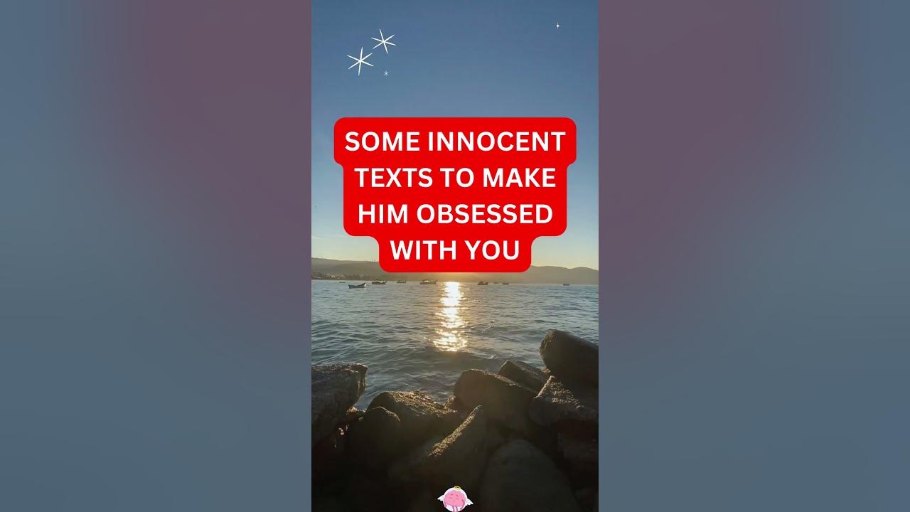 SOME INNOCENT texts to make him obsessed with you #dating #relationshipadvice