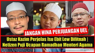 Ustaz Kazim Perjelas Isu Ebit Lew | Netizen Puji Ucapan Ramadhan Sempoi Menteri Agama
