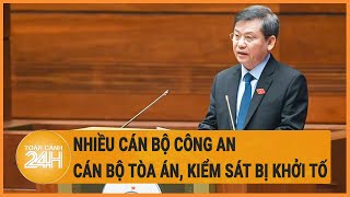 Vấn đề hôm nay 9/5: Nhiều cán bộ công an, tòa án, kiểm sát bị khởi tố